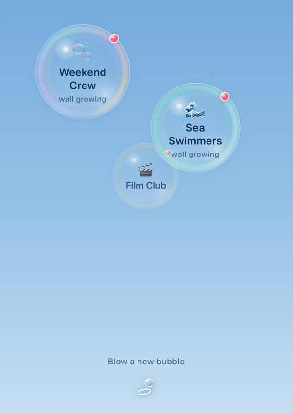 Bubble's home screen: three soap-film bubbles named Weekend Crew, Sea Swimmers and Film Club drifting in a pale sky, above a small mark that reads Blow a new bubble.